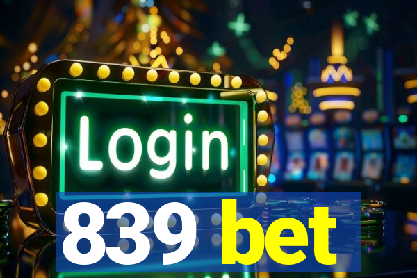 839 bet